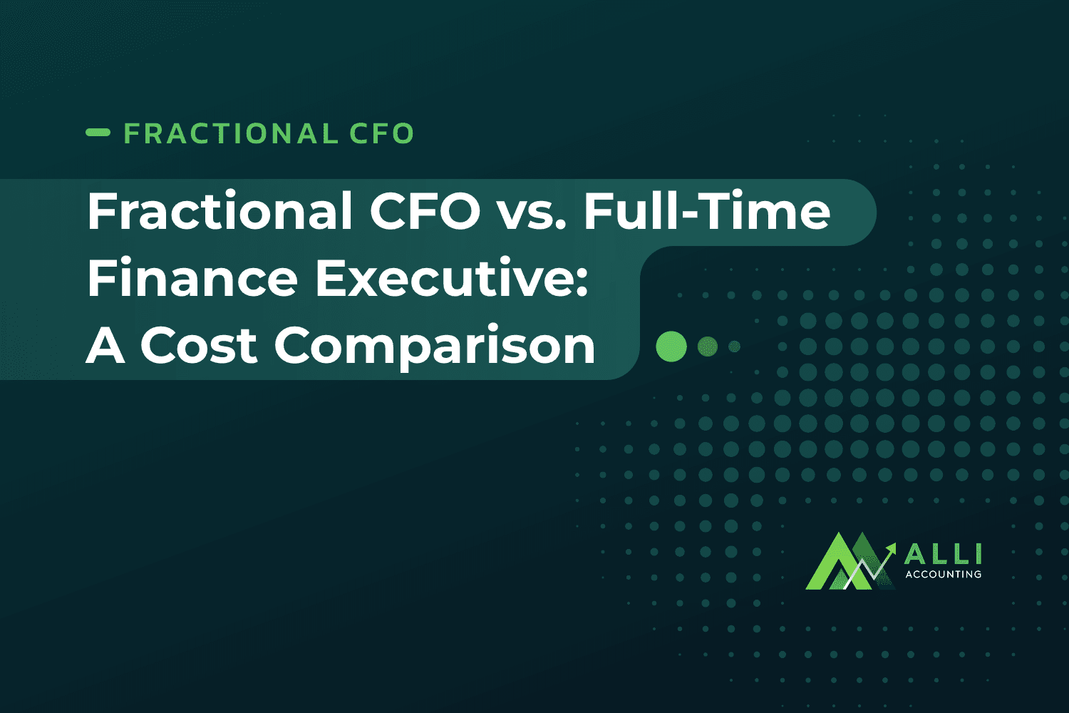 Fractional CFO vs. Full-Time Finance Executive: A Cost Comparison